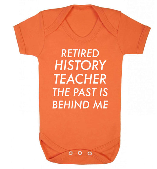 Retired history teacher the past is behind me Baby Vest orange 18-24 months
