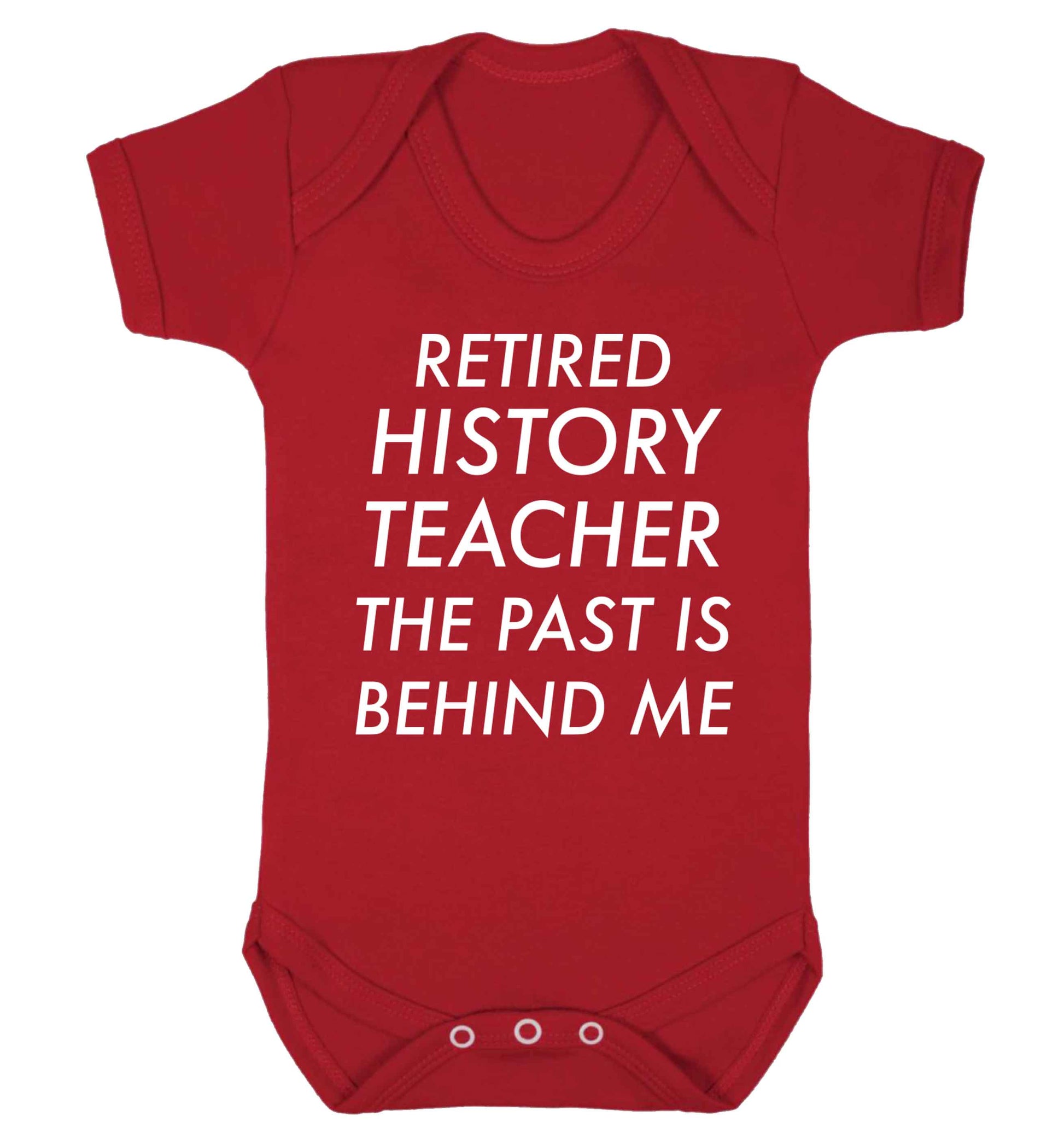 Retired history teacher the past is behind me Baby Vest red 18-24 months
