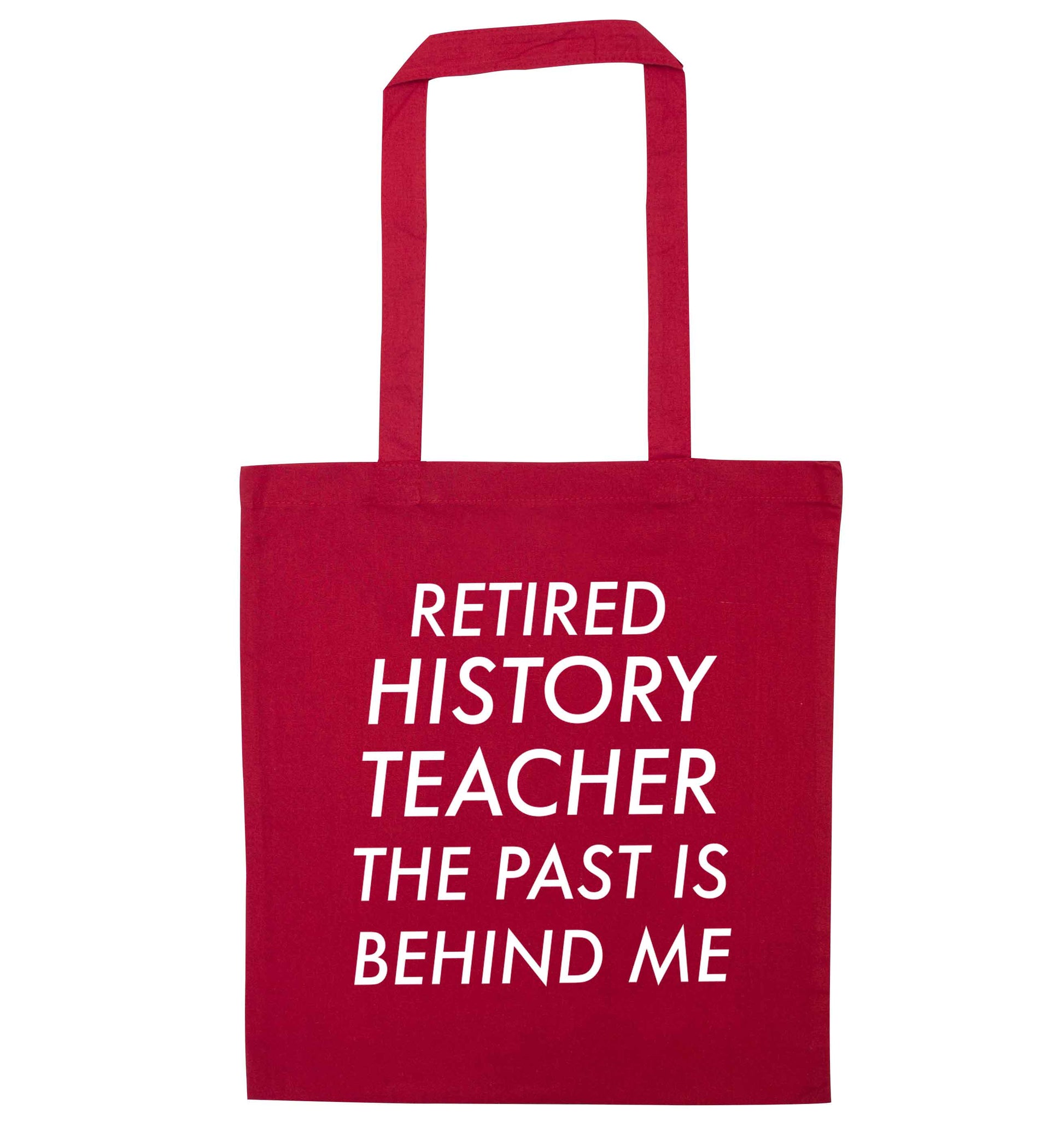 Retired history teacher the past is behind me red tote bag