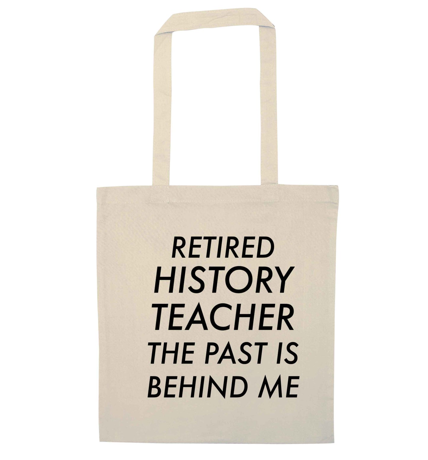 Retired history teacher the past is behind me natural tote bag