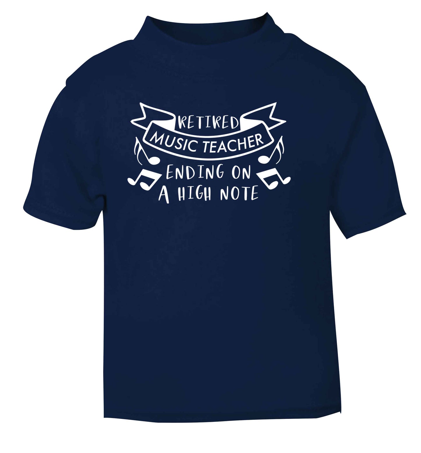 Retired music teacher ending on a high note navy Baby Toddler Tshirt 2 Years
