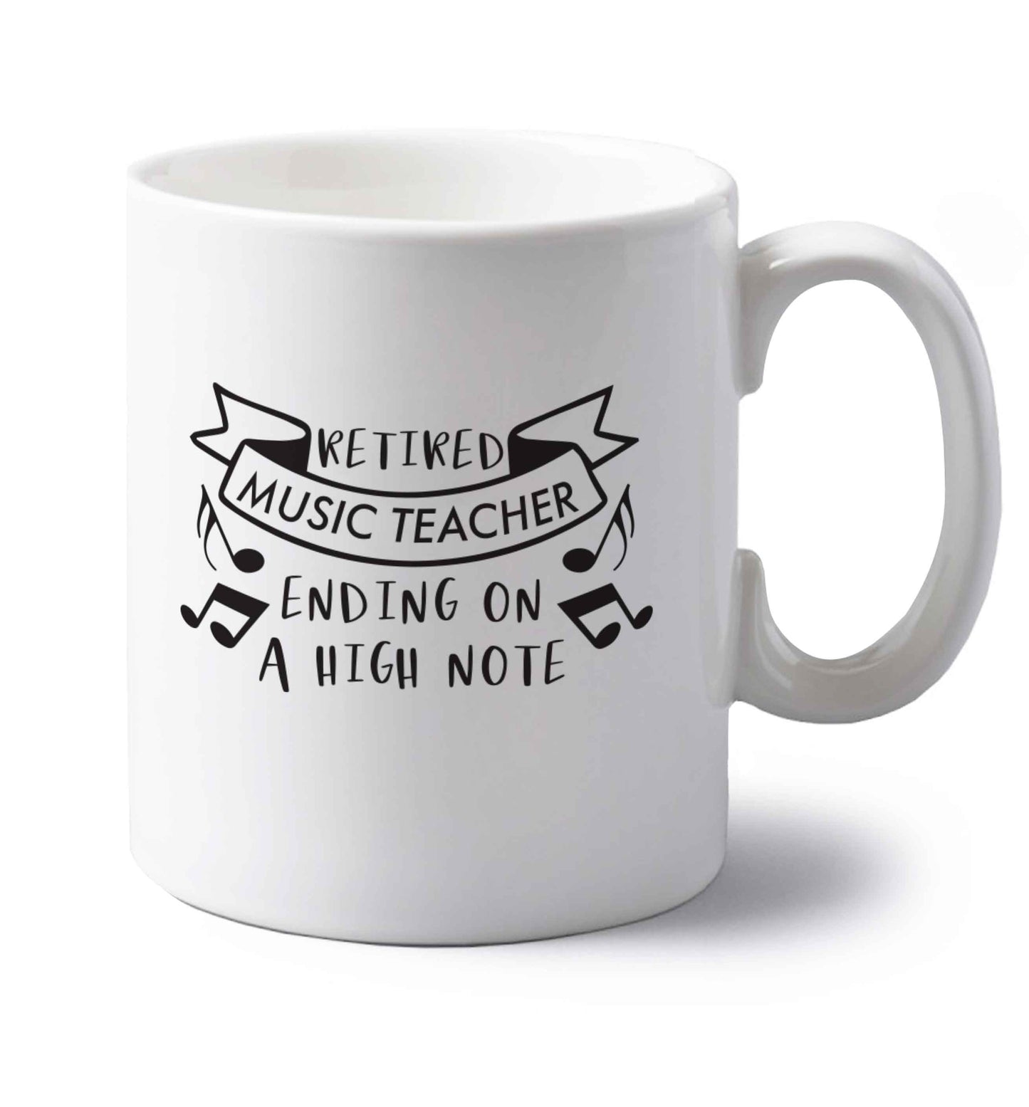 Retired music teacher ending on a high note left handed white ceramic mug 