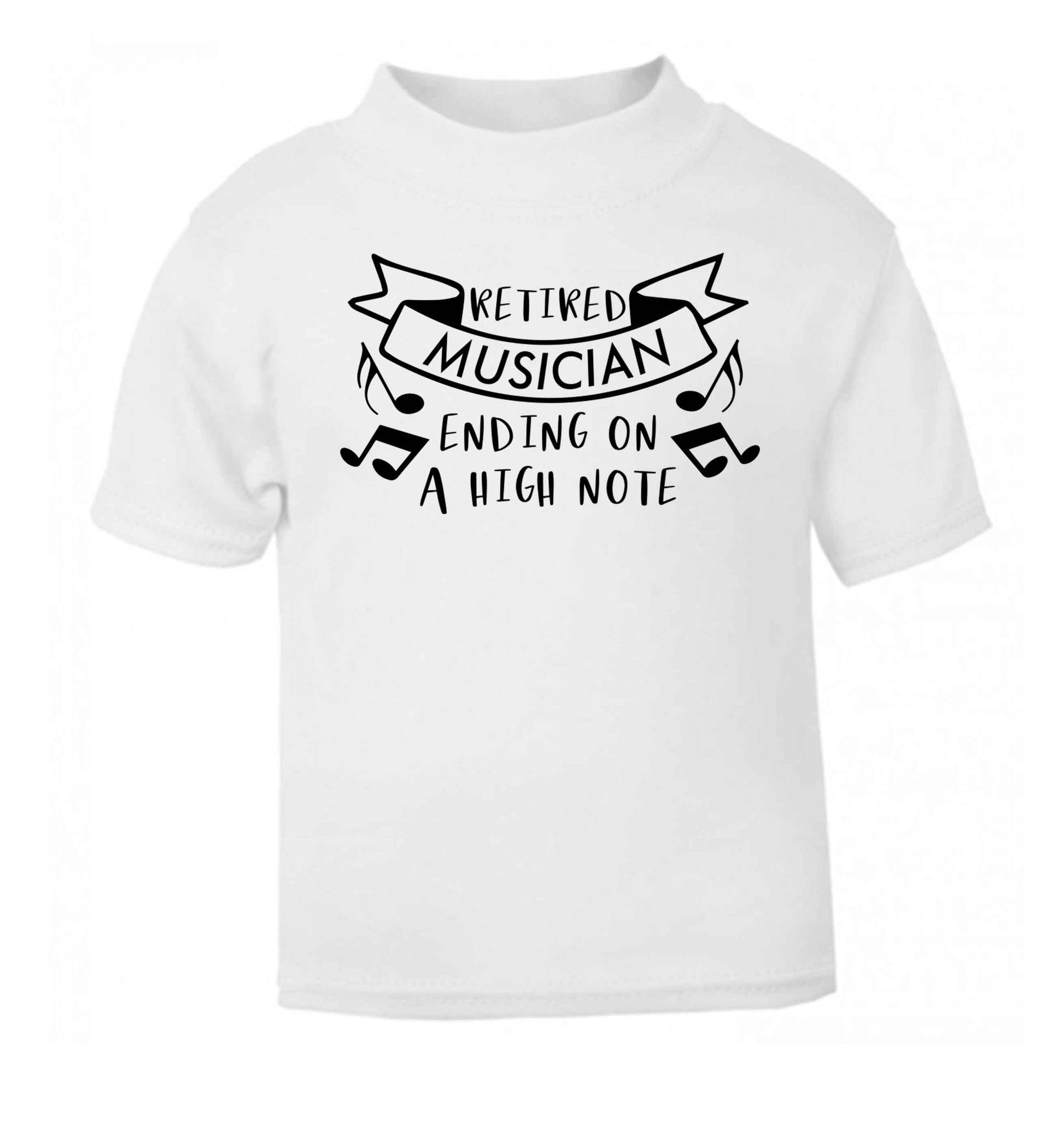 Retired musician ending on a high note white Baby Toddler Tshirt 2 Years