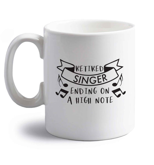 Retired singer ending on a high note right handed white ceramic mug 