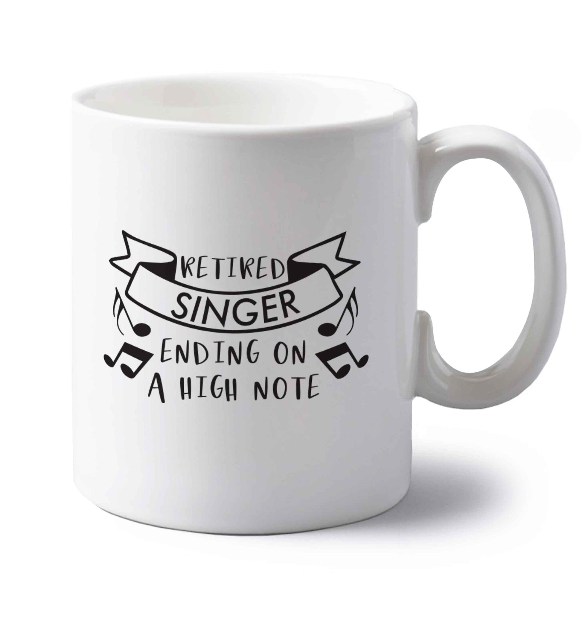 Retired singer ending on a high note left handed white ceramic mug 