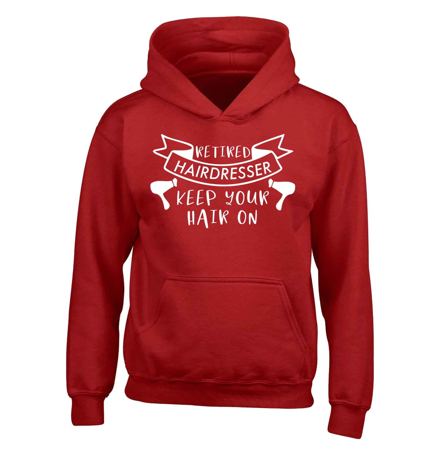 Retired hairdresser keep your hair on children's red hoodie 12-13 Years