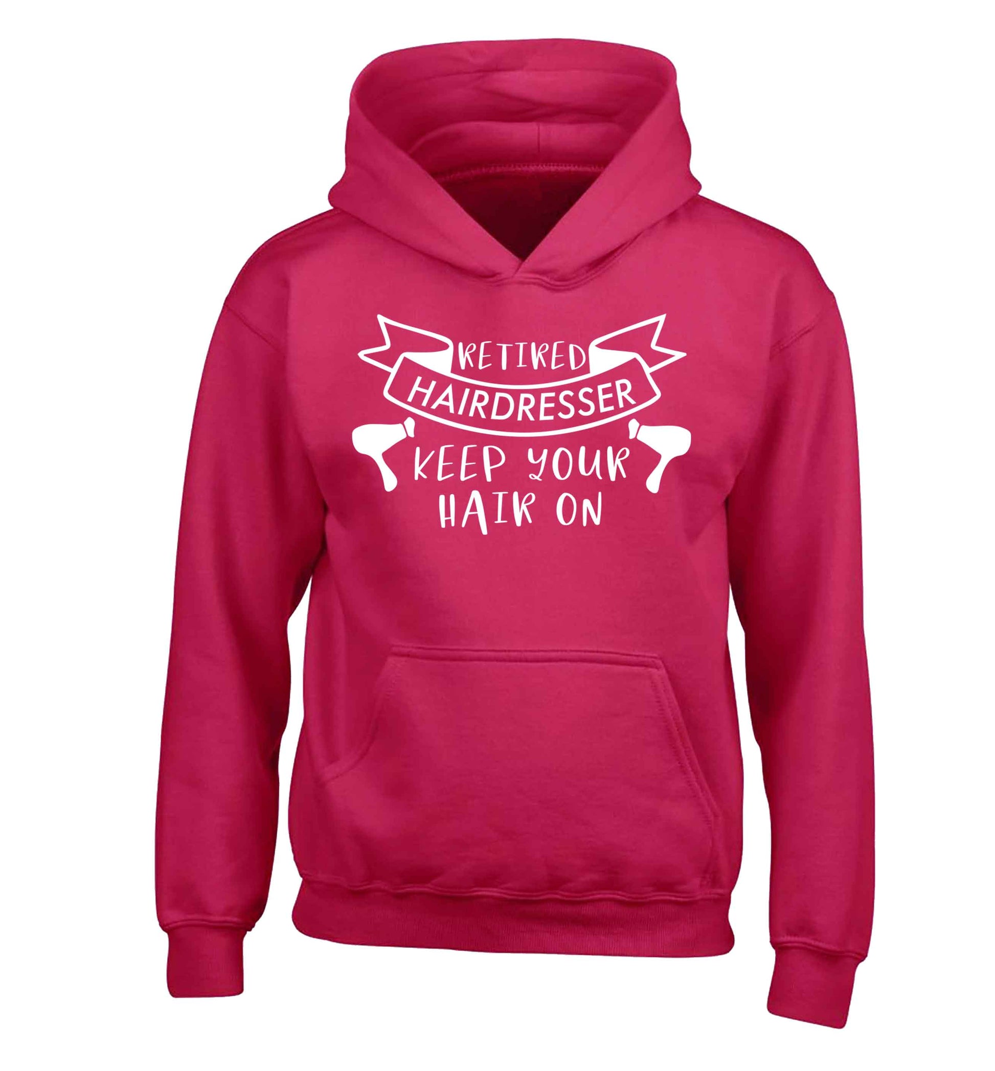 Retired hairdresser keep your hair on children's pink hoodie 12-13 Years
