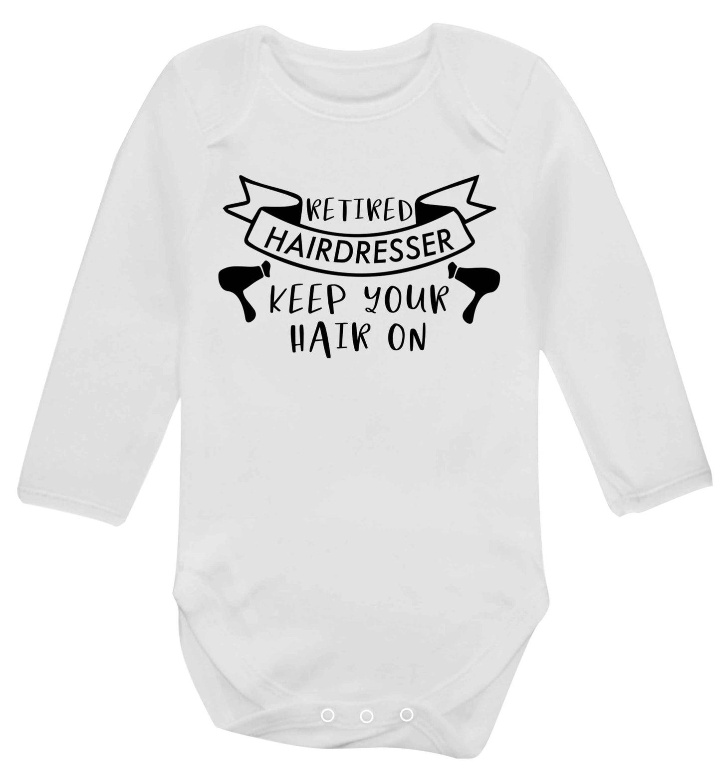Retired hairdresser keep your hair on Baby Vest long sleeved white 6-12 months
