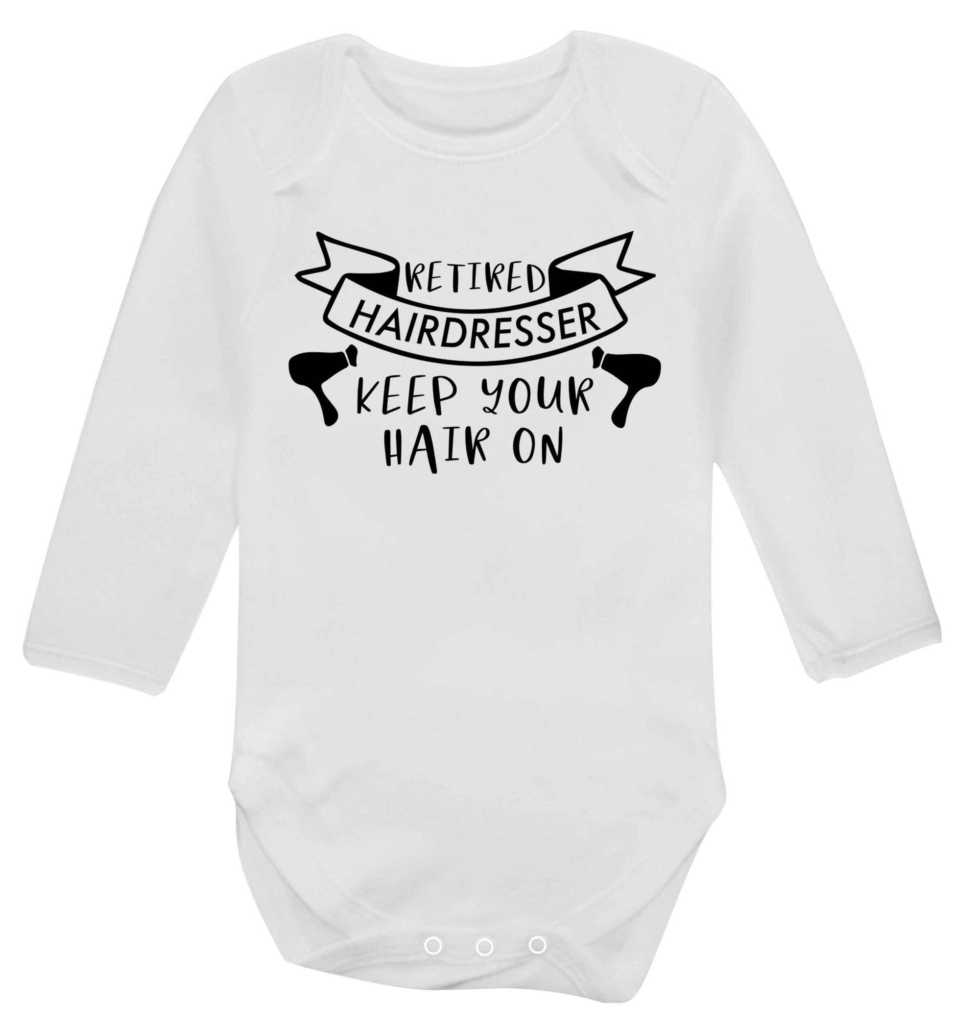 Retired hairdresser keep your hair on Baby Vest long sleeved white 6-12 months