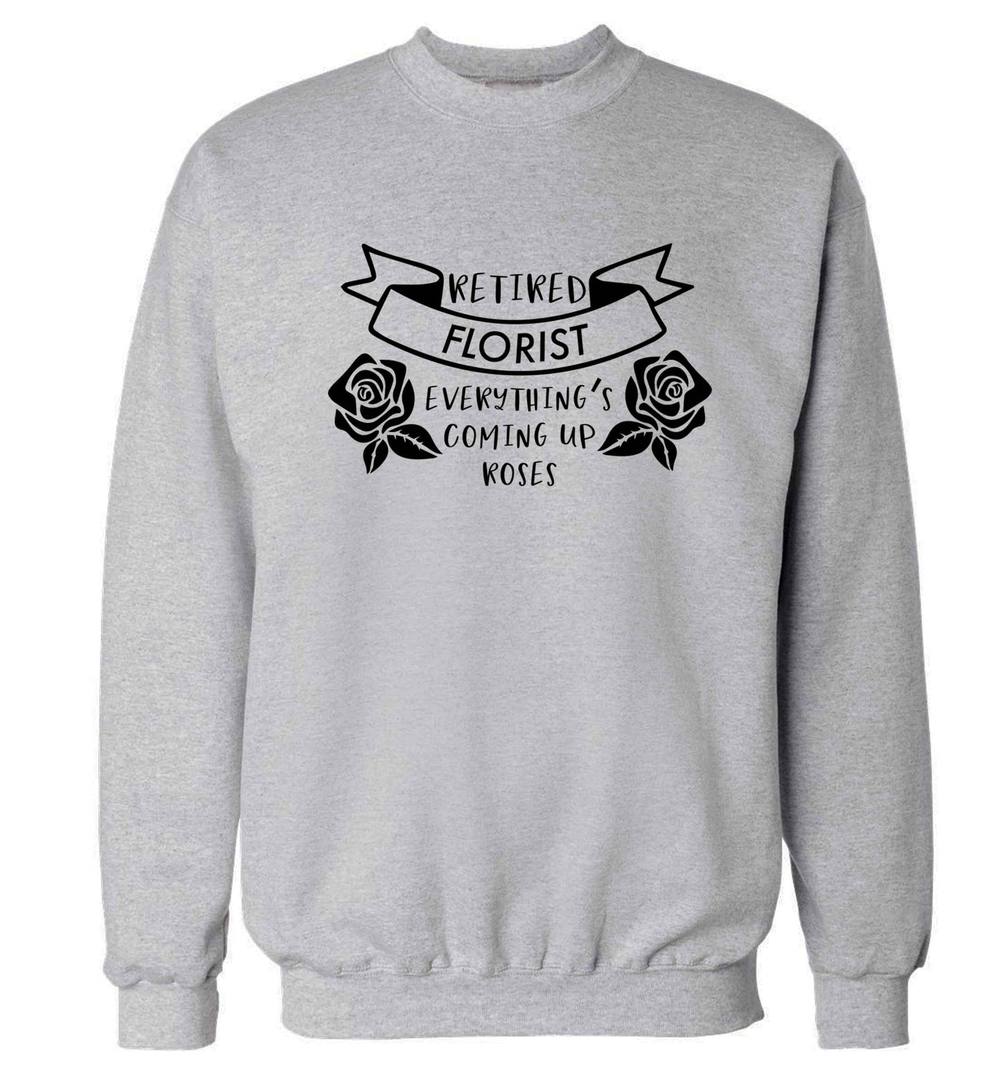 Retired florist everything's coming up roses Adult's unisex grey Sweater 2XL