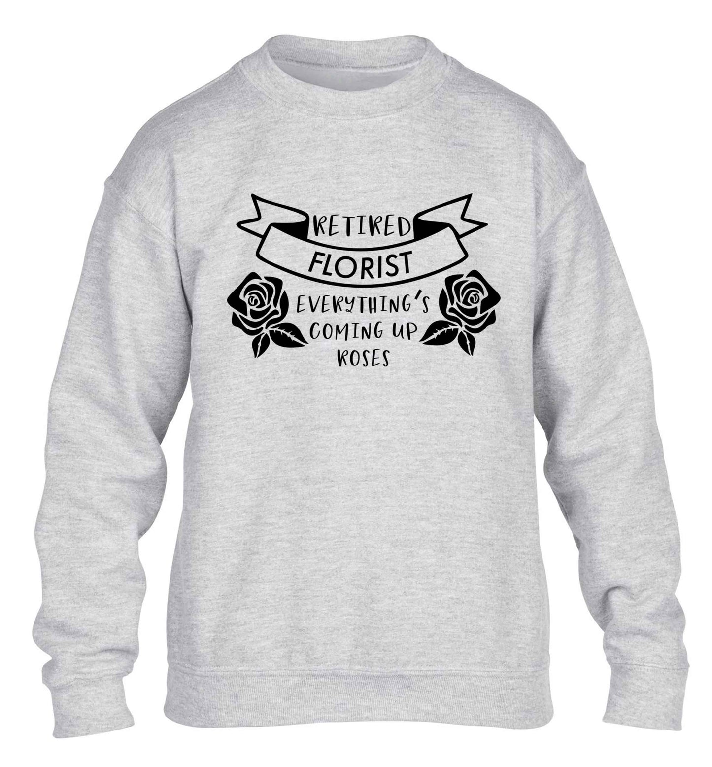 Retired florist everything's coming up roses children's grey sweater 12-13 Years