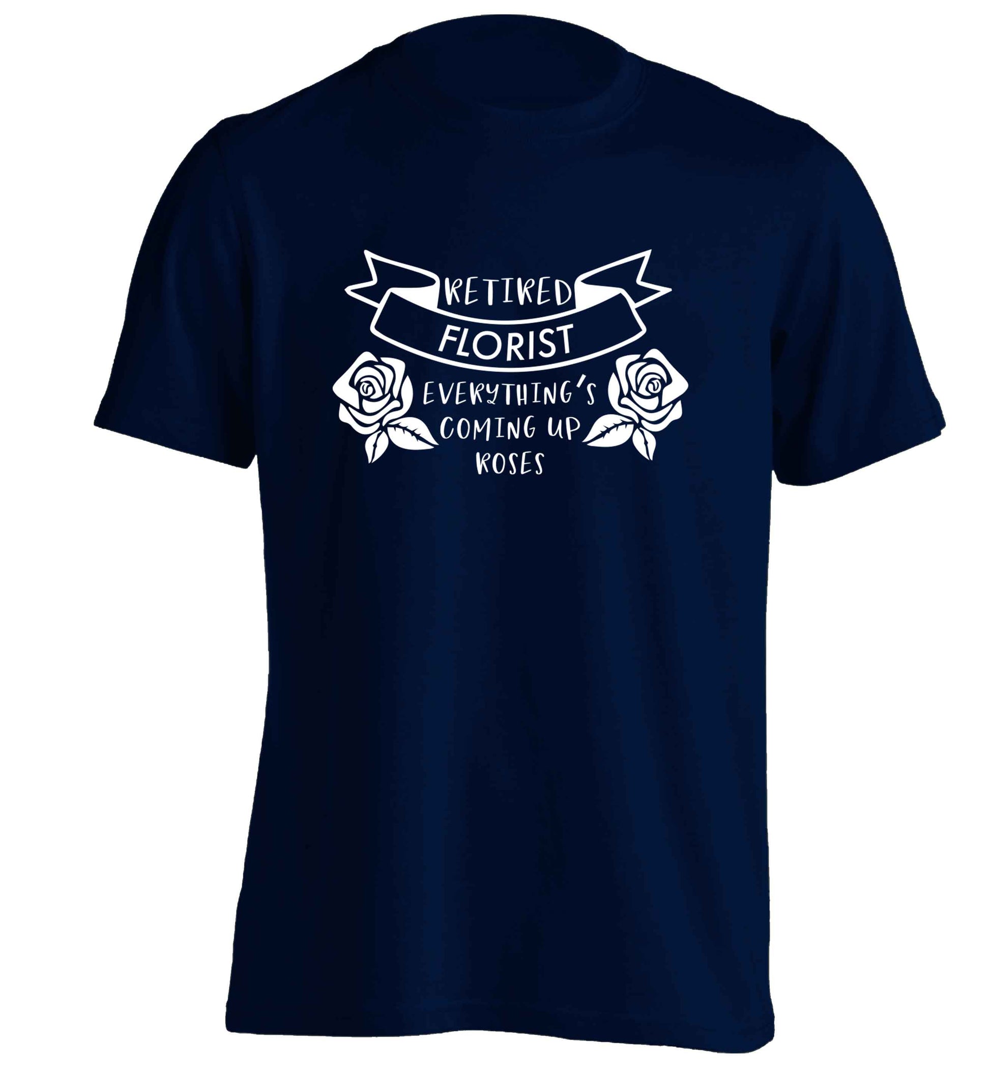 Retired florist everything's coming up roses adults unisex navy Tshirt 2XL
