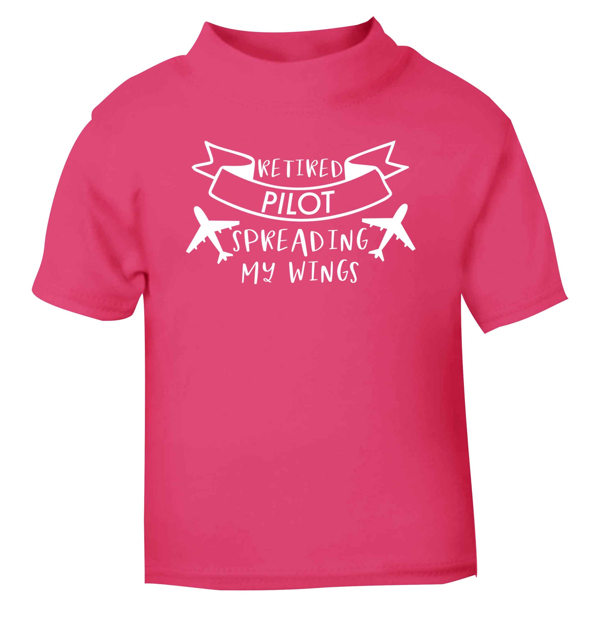 Retired pilot spreading my wings pink Baby Toddler Tshirt 2 Years