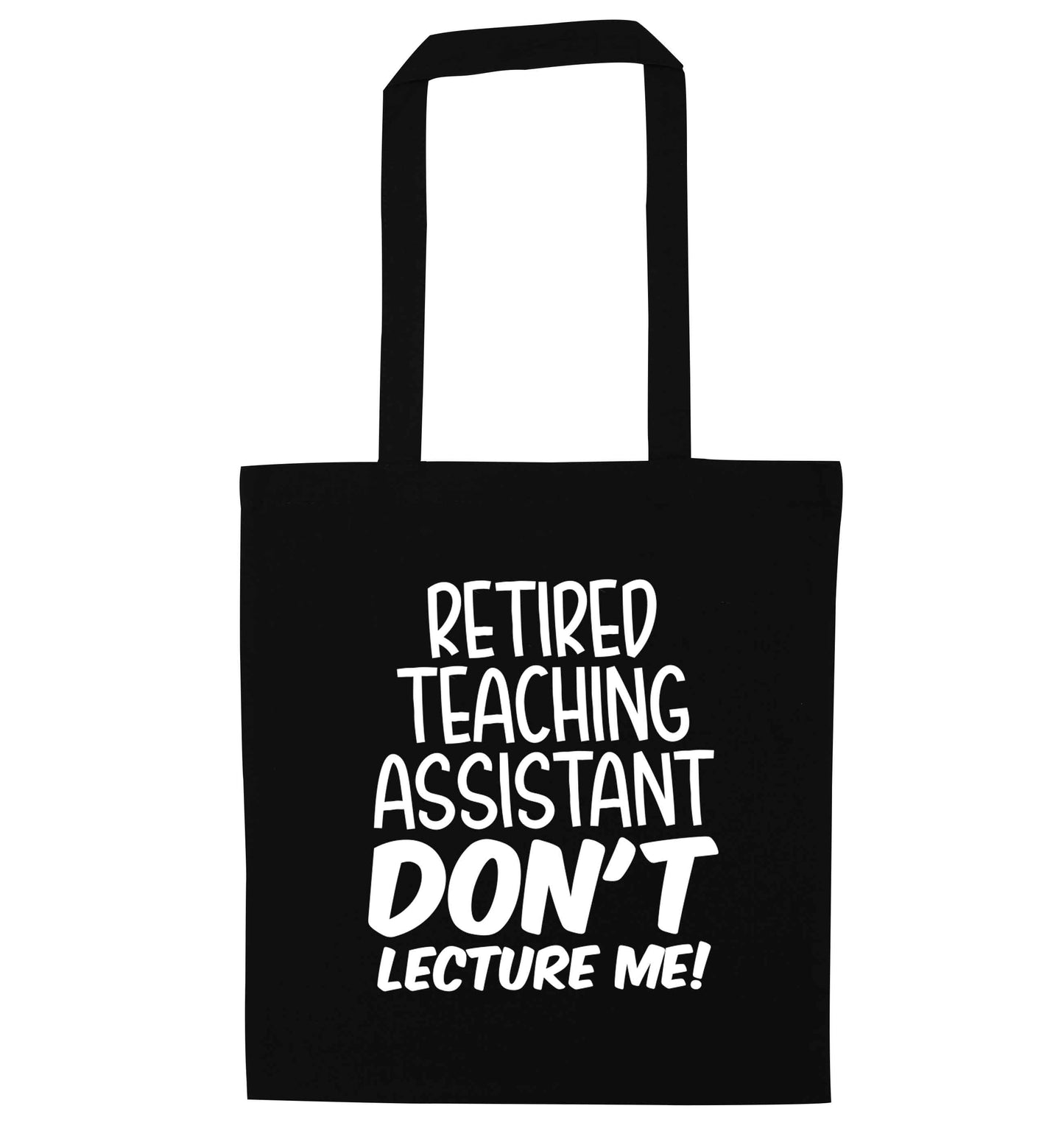 Retired teaching assistant don't lecture me black tote bag