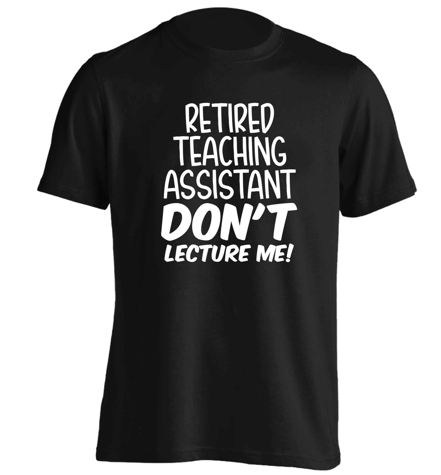 Retired teaching assistant don't lecture me adults unisex black Tshirt 2XL