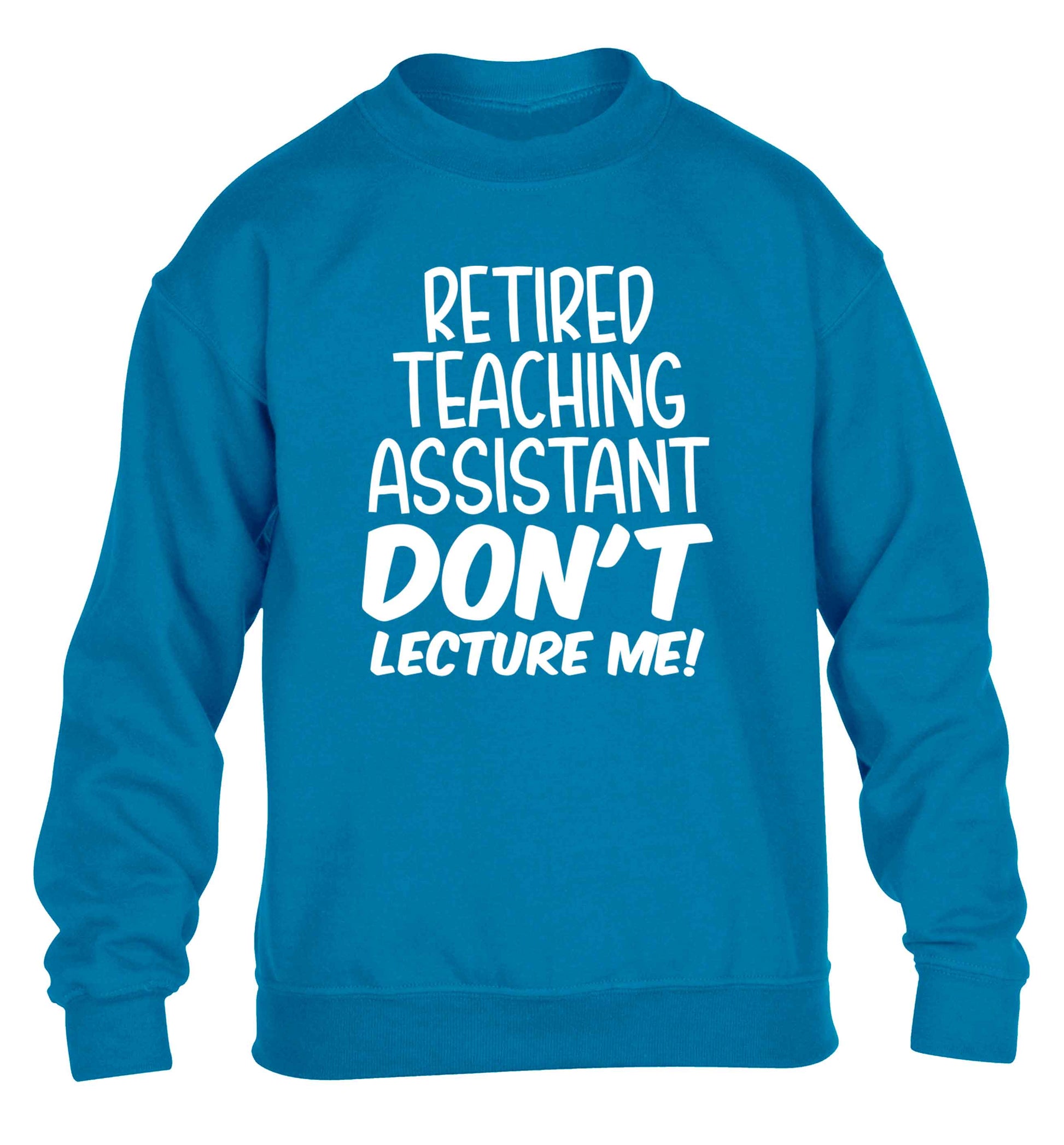 Retired teaching assistant don't lecture me children's blue sweater 12-13 Years