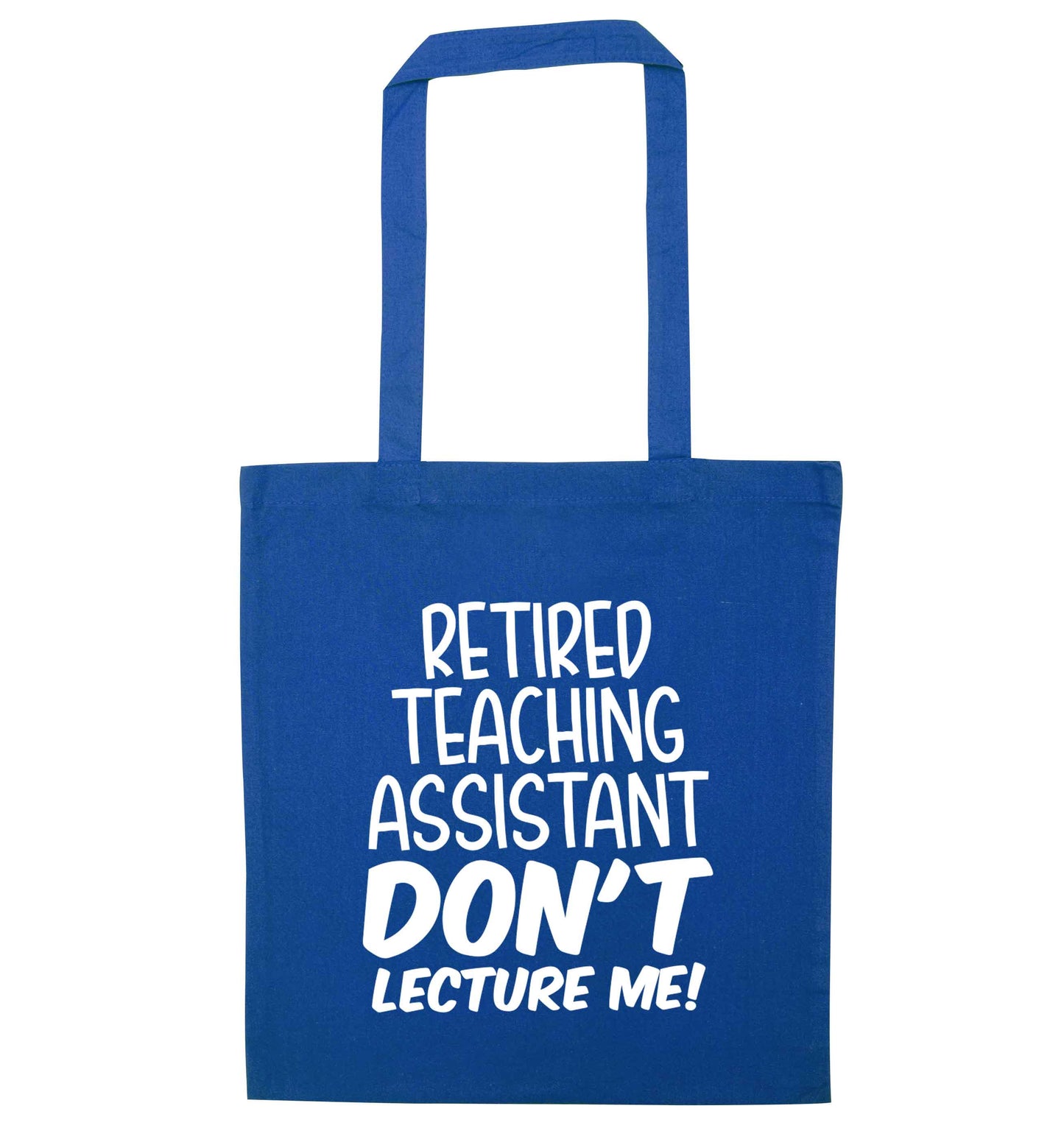 Retired teaching assistant don't lecture me blue tote bag