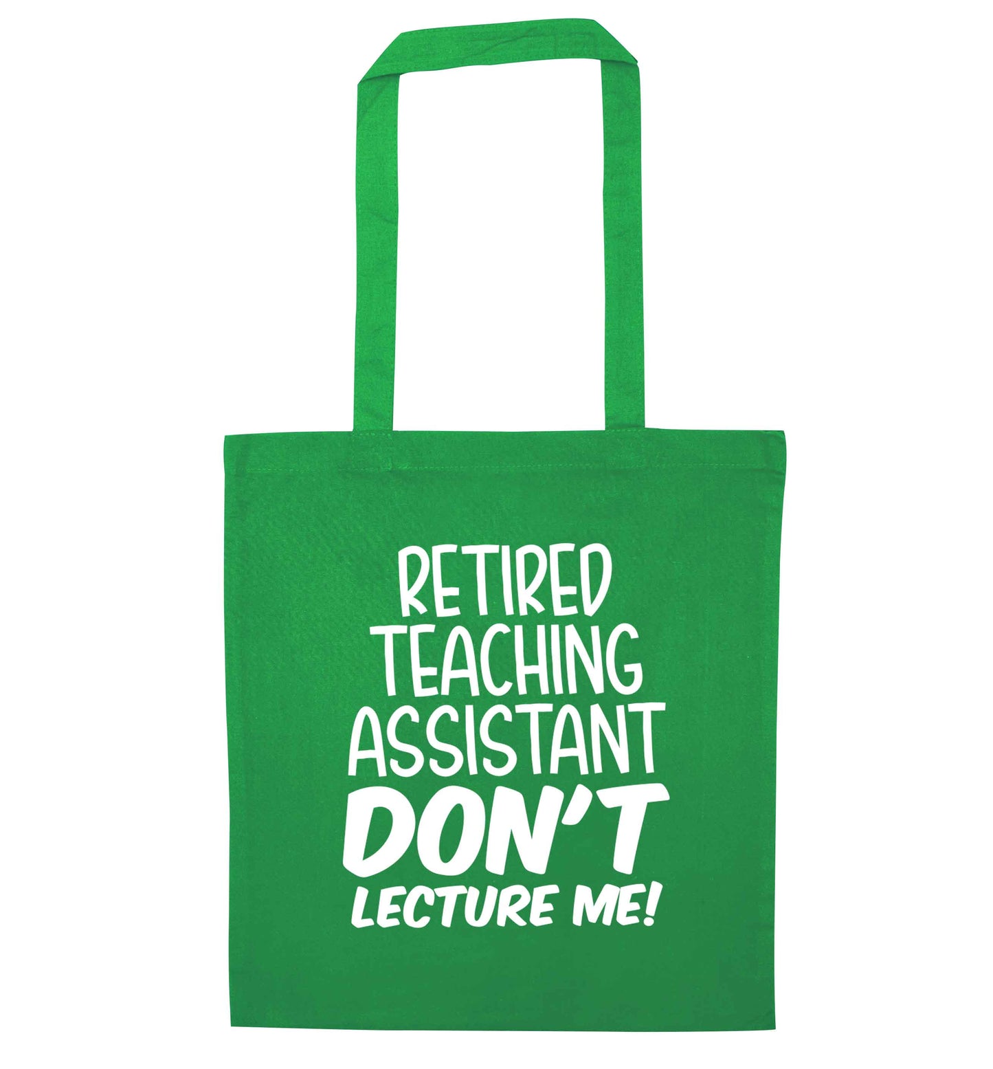 Retired teaching assistant don't lecture me green tote bag