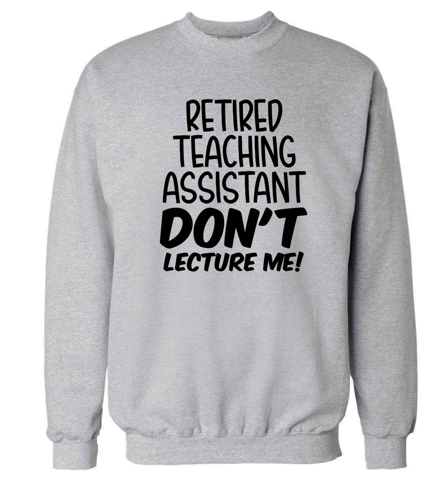 Retired teaching assistant don't lecture me Adult's unisex grey Sweater 2XL