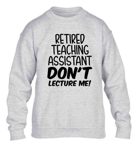 Retired teaching assistant don't lecture me children's grey sweater 12-13 Years