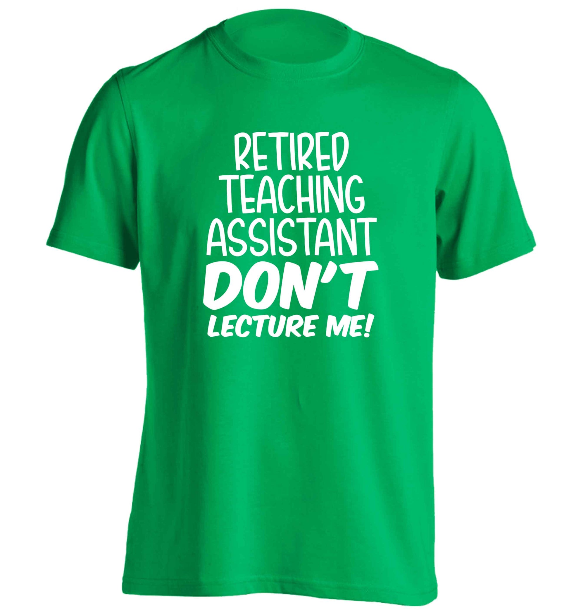 Retired teaching assistant don't lecture me adults unisex green Tshirt 2XL