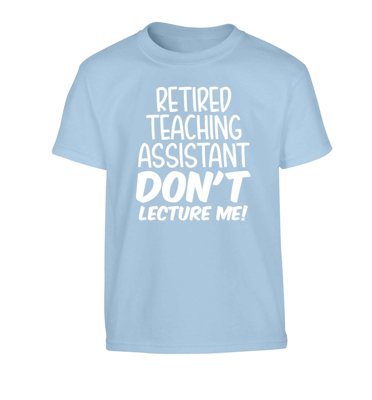 Retired teaching assistant don't lecture me Children's light blue Tshirt 12-13 Years