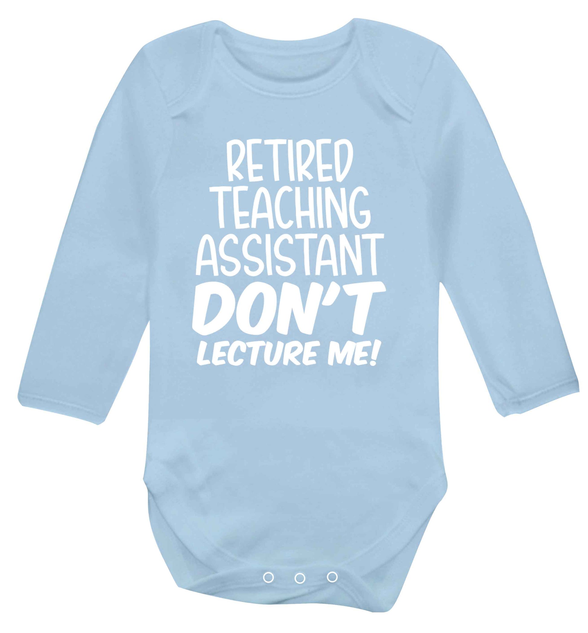 Retired teaching assistant don't lecture me Baby Vest long sleeved pale blue 6-12 months