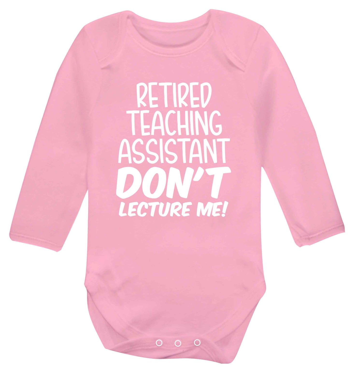 Retired teaching assistant don't lecture me Baby Vest long sleeved pale pink 6-12 months