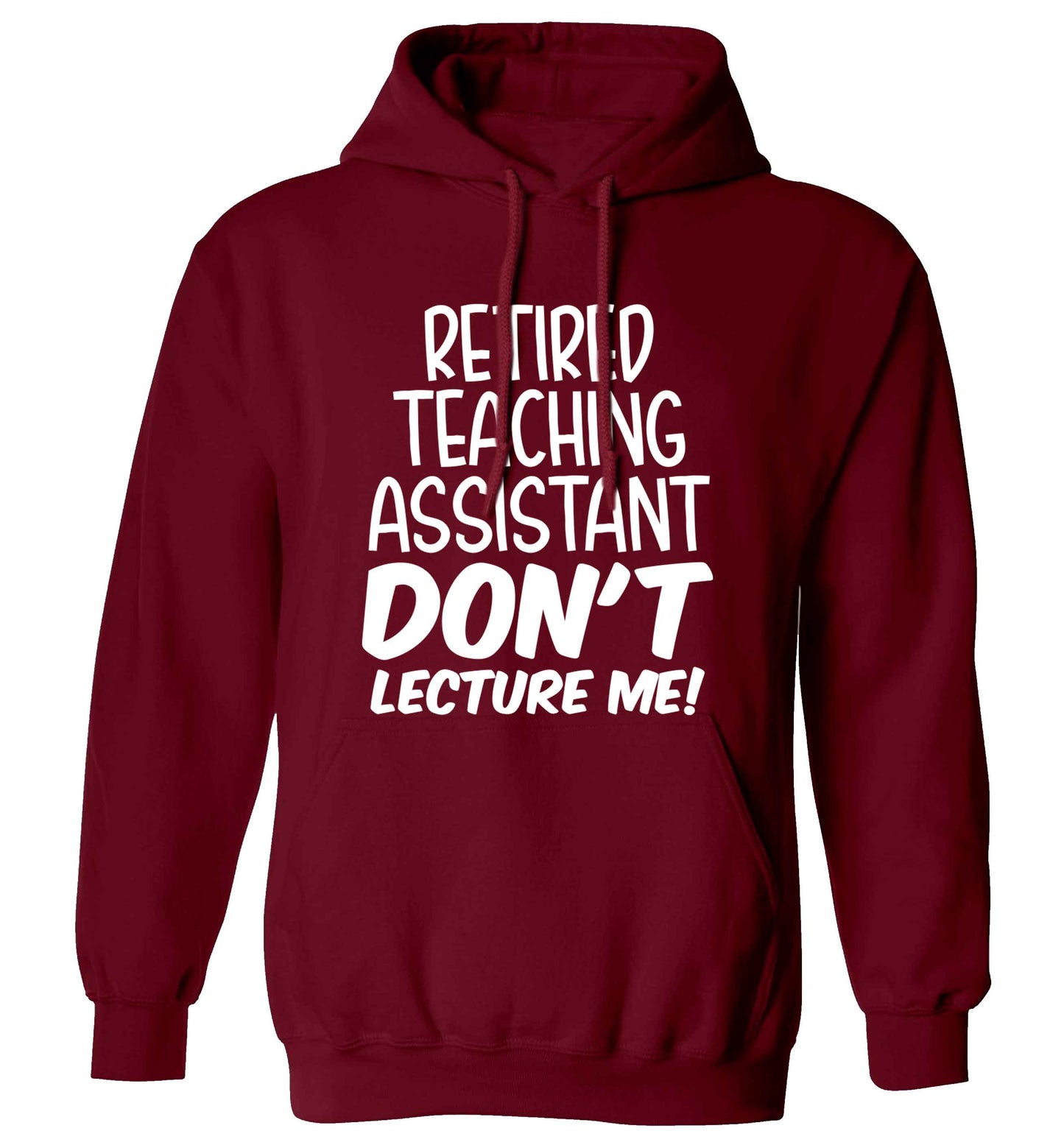 Retired teaching assistant don't lecture me adults unisex maroon hoodie 2XL