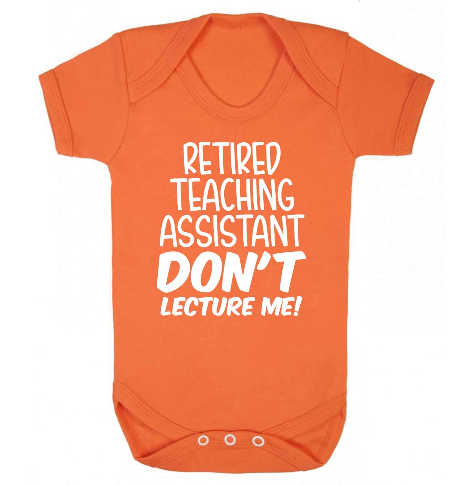 Retired teaching assistant don't lecture me Baby Vest orange 18-24 months