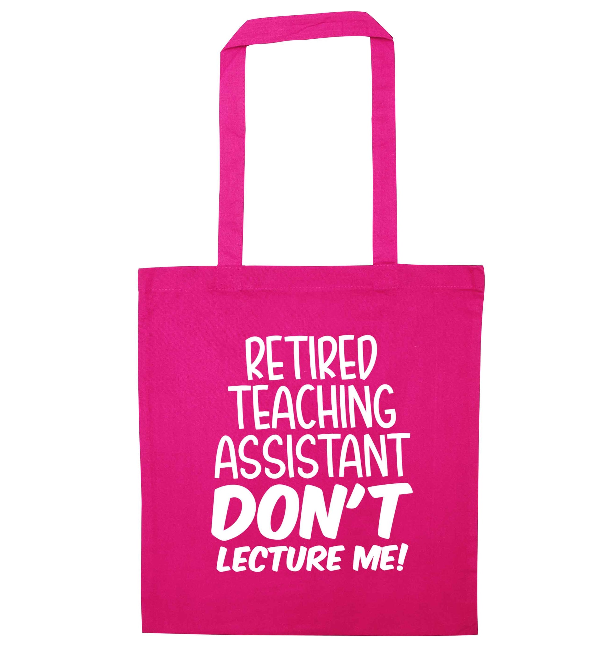 Retired teaching assistant don't lecture me pink tote bag