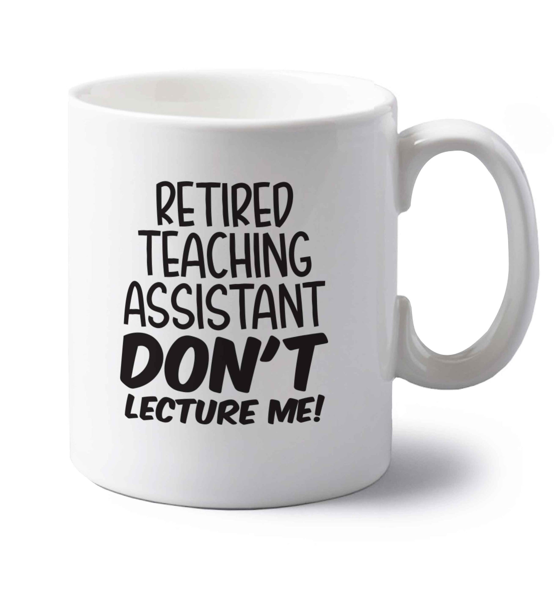 Retired teaching assistant don't lecture me left handed white ceramic mug 