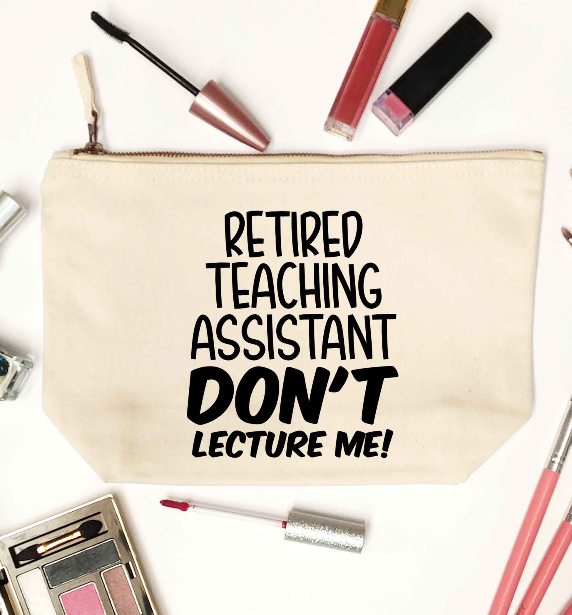 Retired teaching assistant don't lecture me natural makeup bag
