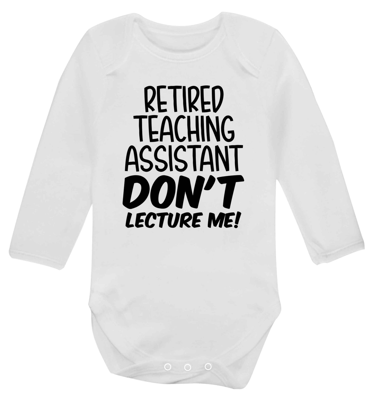 Retired teaching assistant don't lecture me Baby Vest long sleeved white 6-12 months