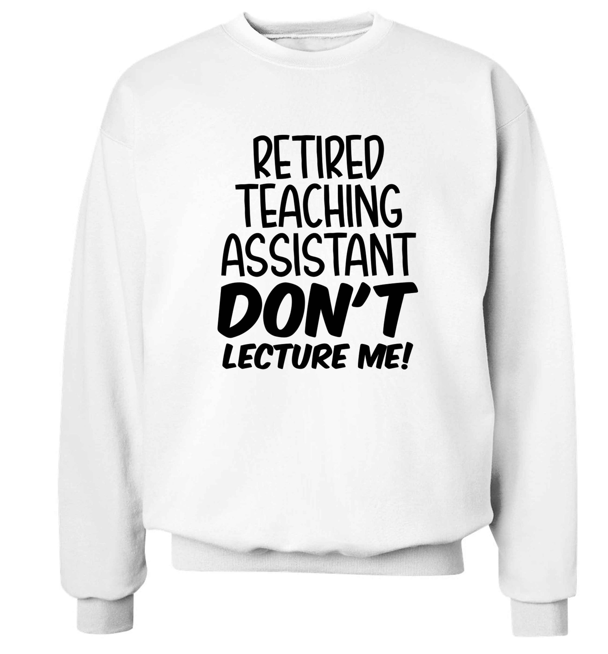 Retired teaching assistant don't lecture me Adult's unisex white Sweater 2XL