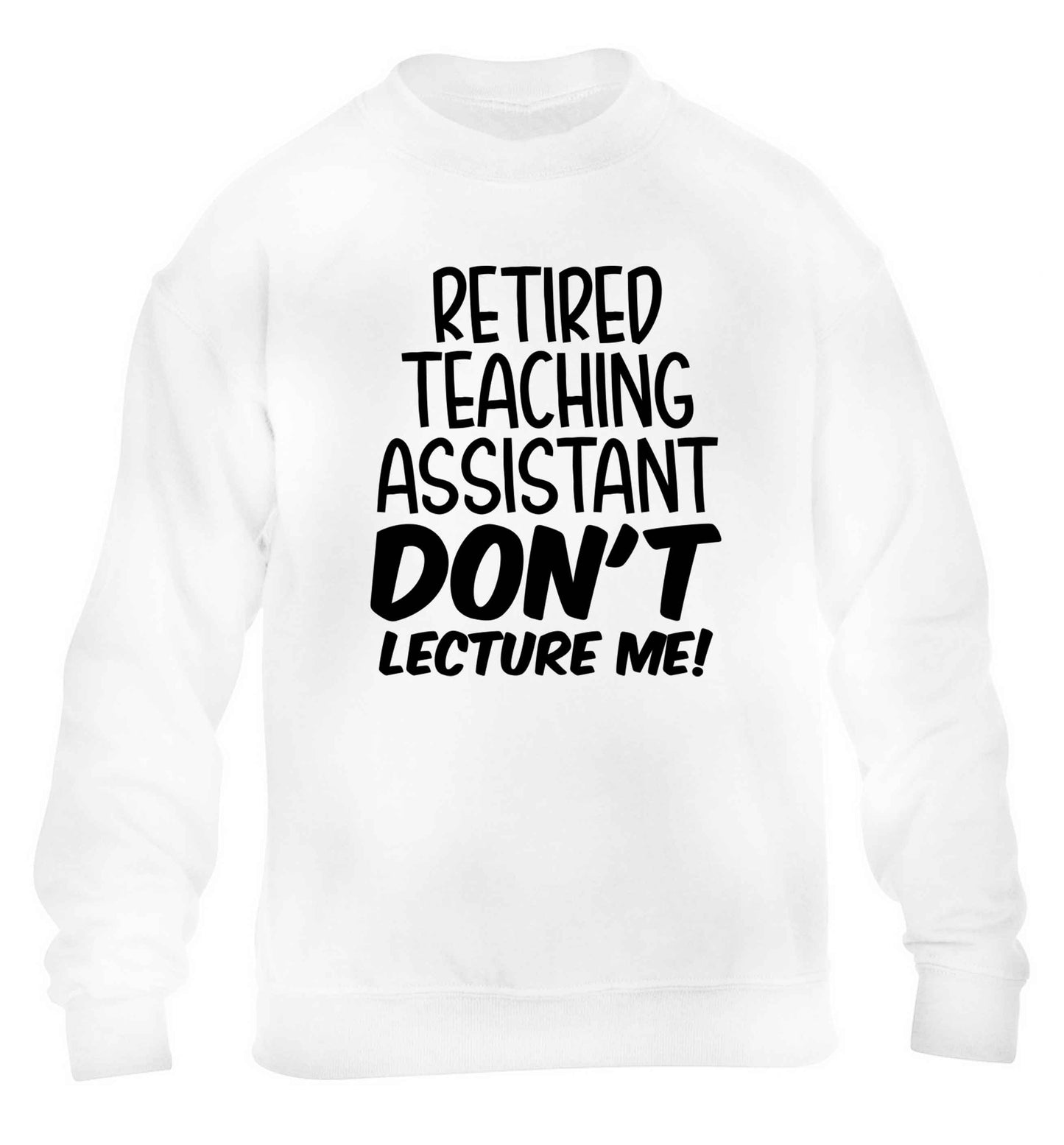 Retired teaching assistant don't lecture me children's white sweater 12-13 Years