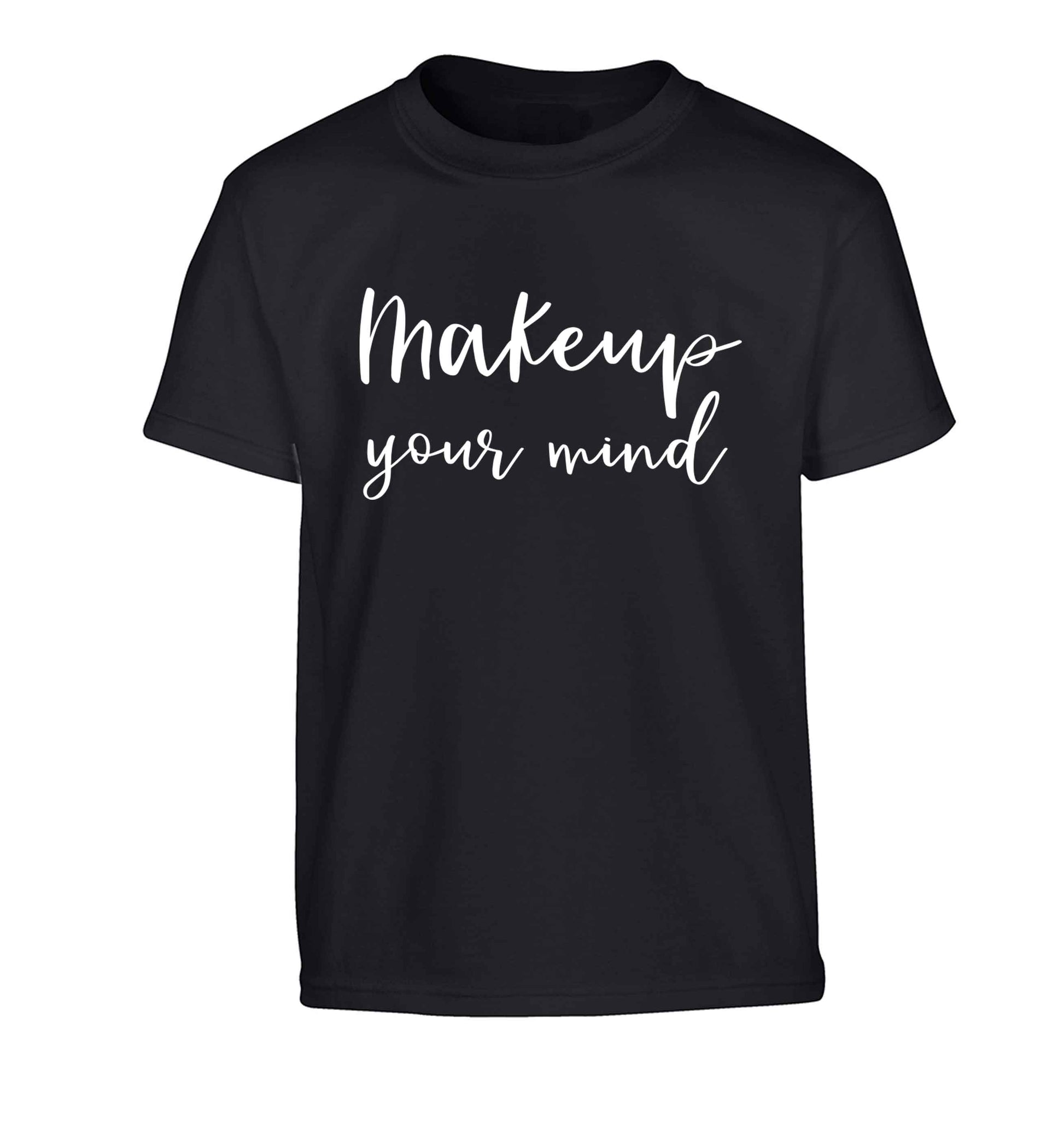 Makeup your mind Children's black Tshirt 12-13 Years