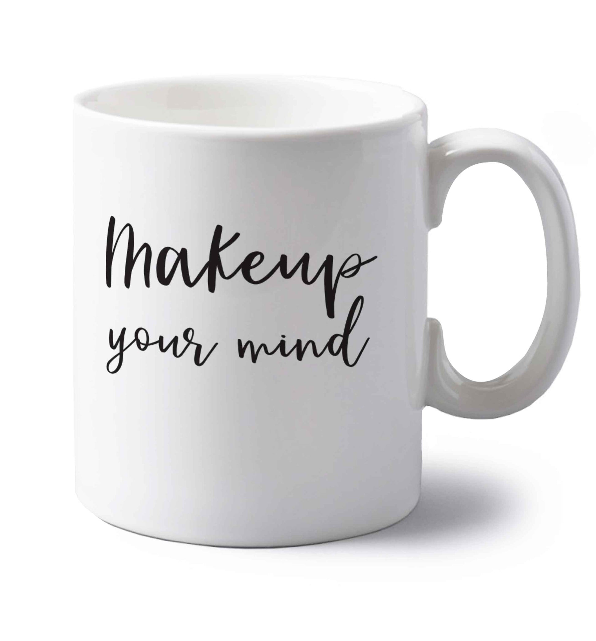 Makeup your mind left handed white ceramic mug 
