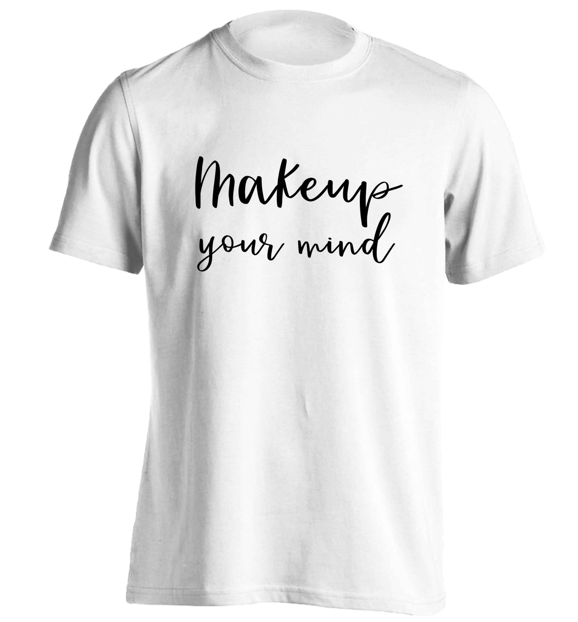 Makeup your mind adults unisex white Tshirt 2XL