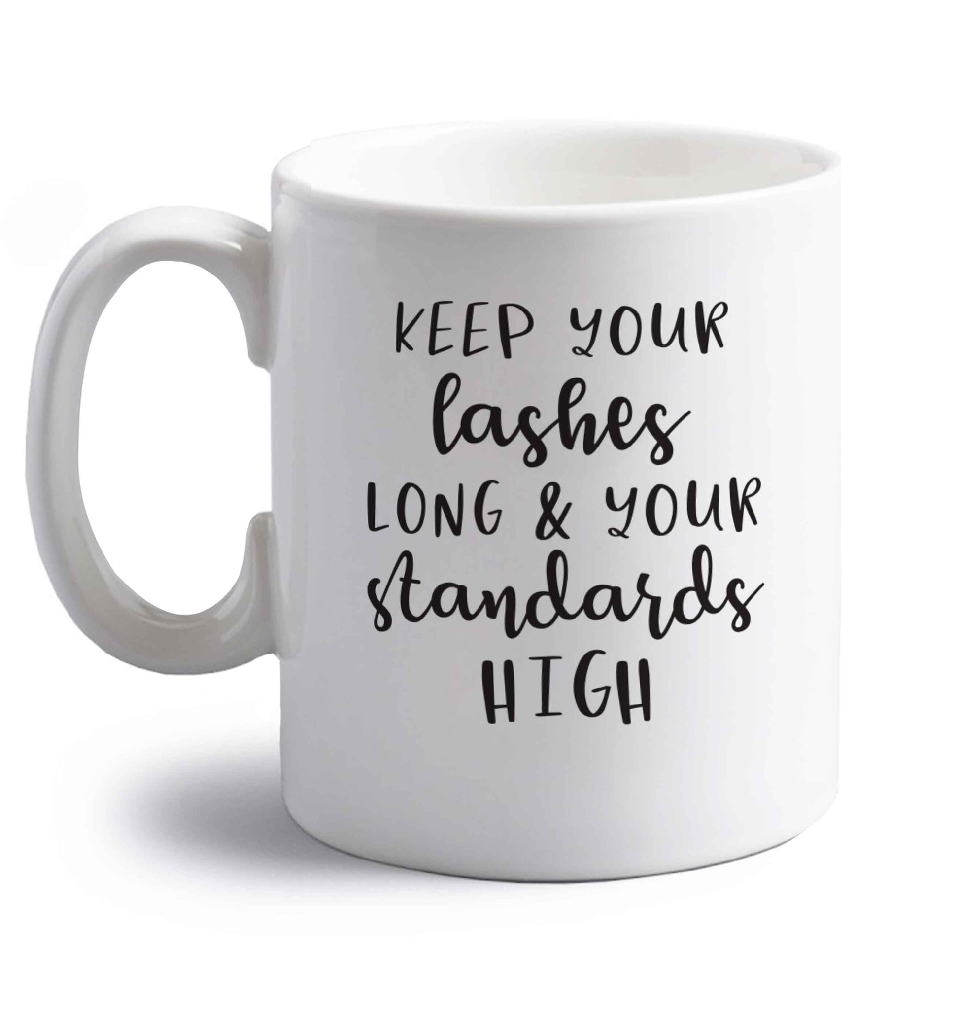 Keep your lashes long and your standards high right handed white ceramic mug 