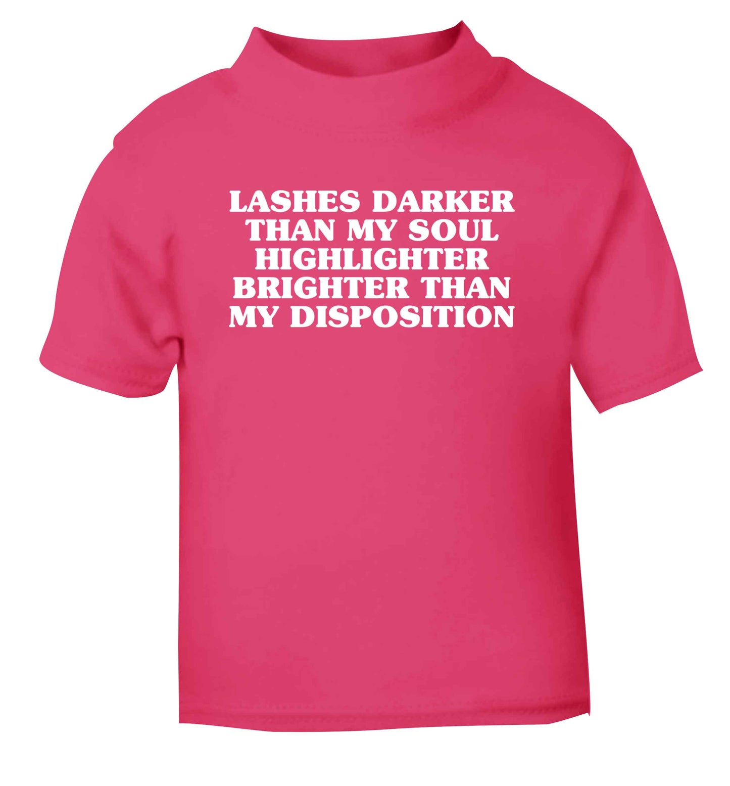 Lashes darker than my soul, highlighter brighter than my disposition pink Baby Toddler Tshirt 2 Years