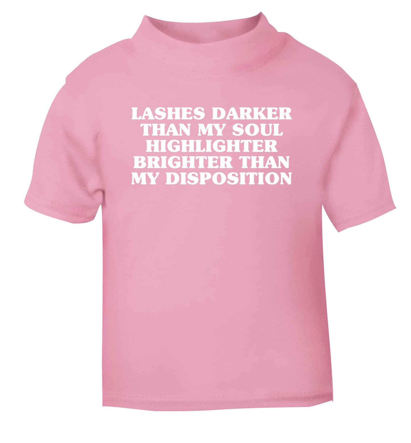 Lashes darker than my soul, highlighter brighter than my disposition light pink Baby Toddler Tshirt 2 Years