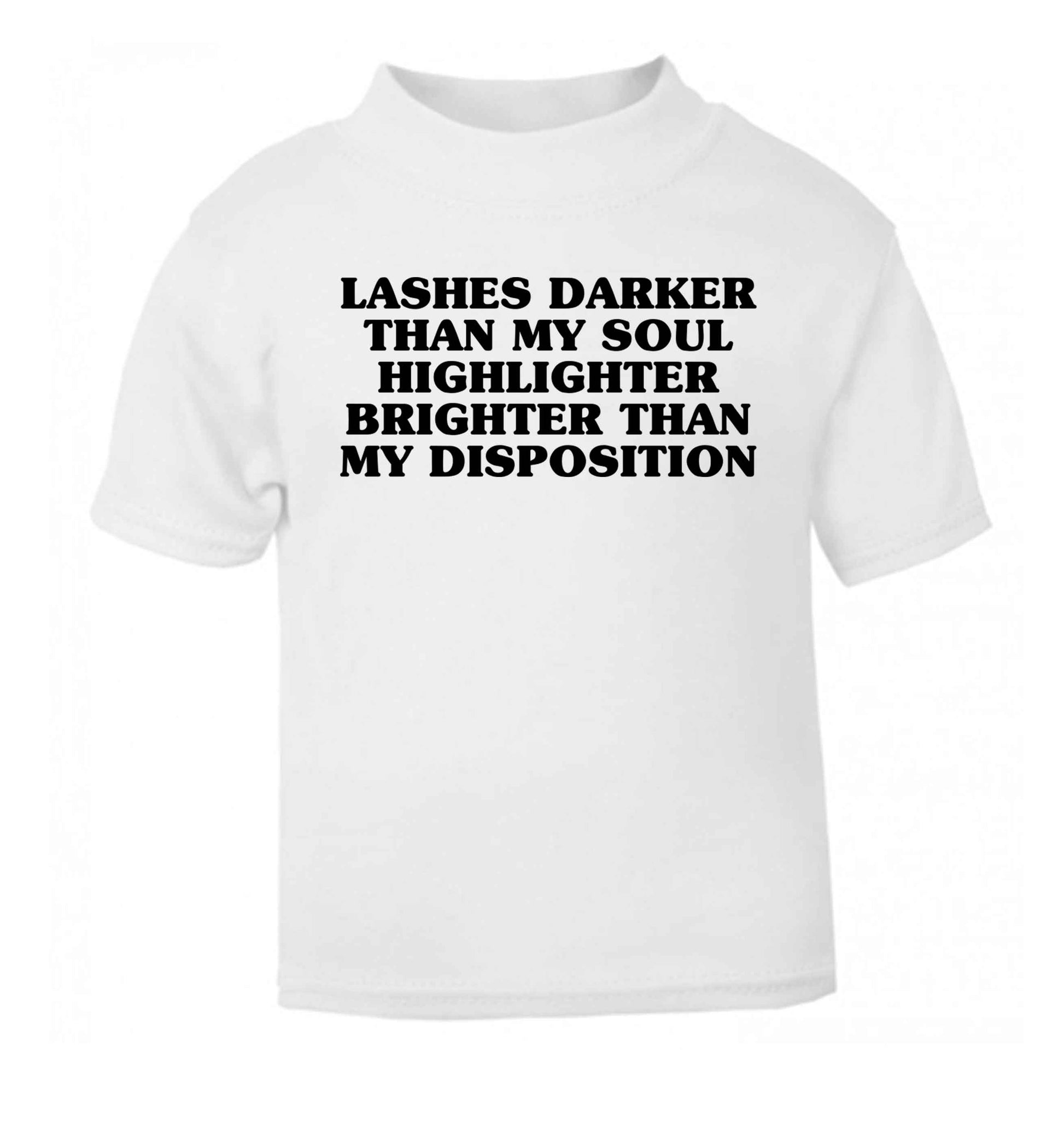 Lashes darker than my soul, highlighter brighter than my disposition white Baby Toddler Tshirt 2 Years