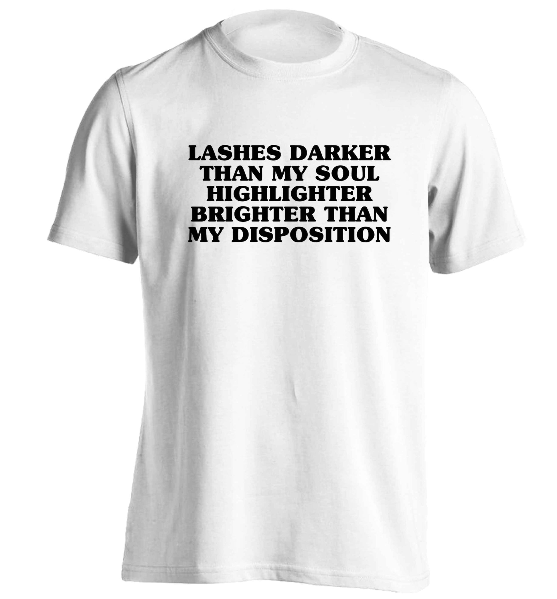 Lashes darker than my soul, highlighter brighter than my disposition adults unisex white Tshirt 2XL