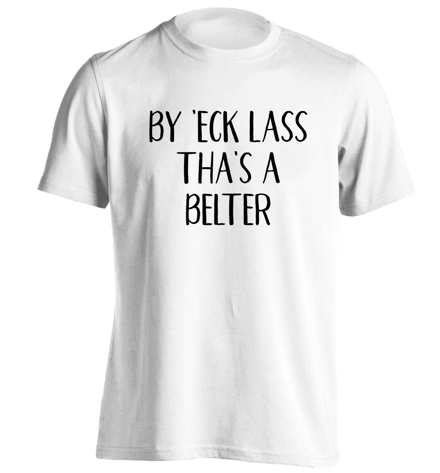 Be 'eck lass tha's a belter adults unisex white Tshirt 2XL