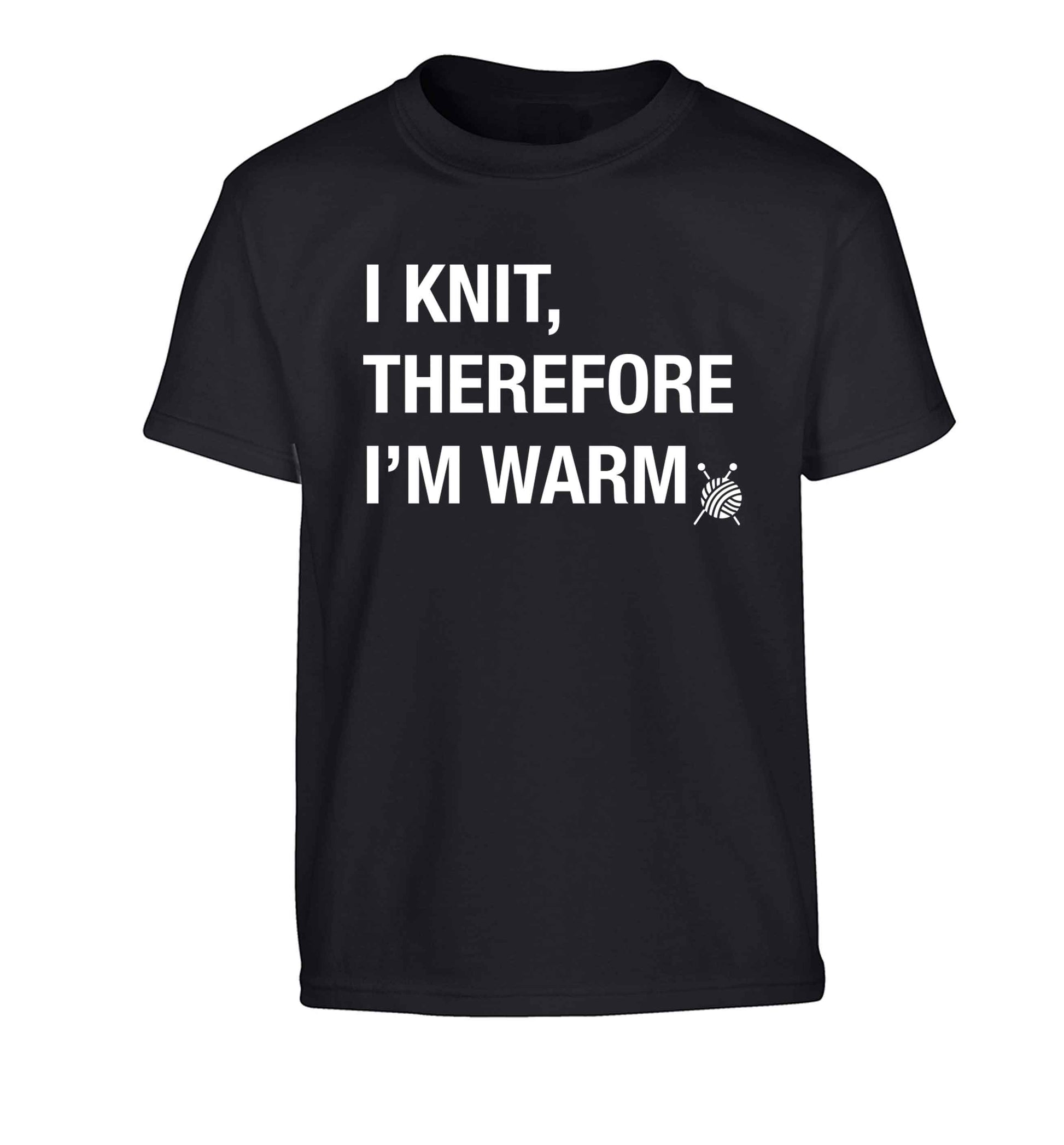 I knit therefore I'm warm Children's black Tshirt 12-13 Years