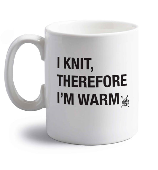 I knit therefore I'm warm right handed white ceramic mug 