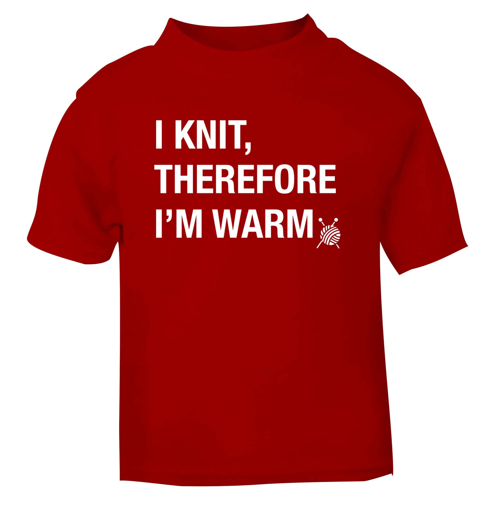 I knit therefore I'm warm red Baby Toddler Tshirt 2 Years