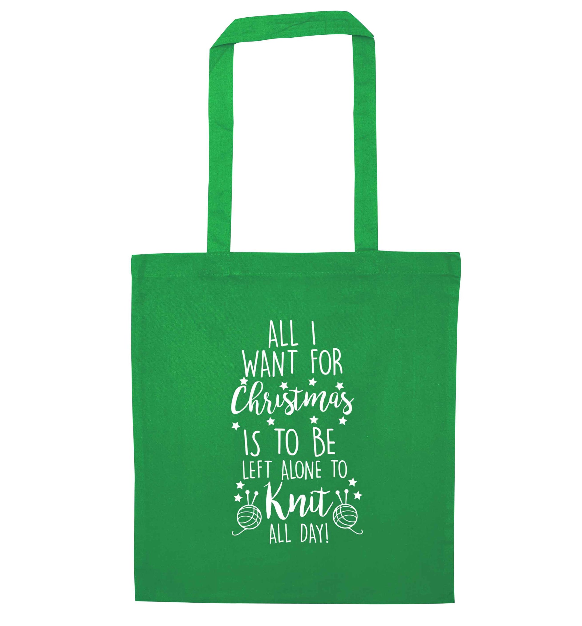 All I want for Christmas is to be left alone to knit all day green tote bag