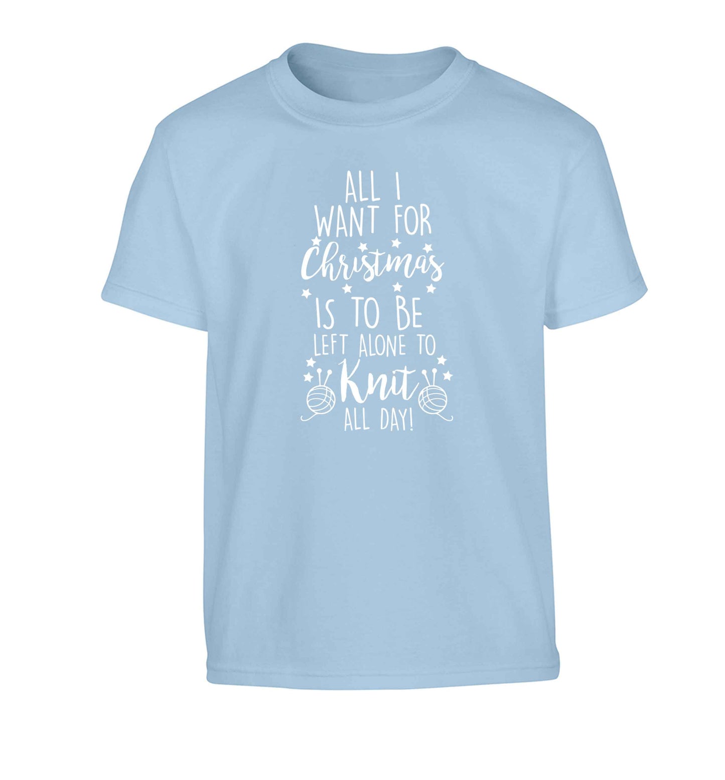 All I want for Christmas is to be left alone to knit all day Children's light blue Tshirt 12-13 Years